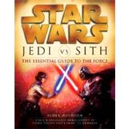 Jedi vs. Sith: Star Wars: The Essential Guide to the Force by WINDHAM, RYDER, 9780345493347