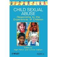 Child Sexual Abuse Responding to the Experiences of Children by Parton, Nigel; Wattam, Corrine, 9780471983347