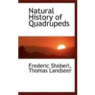 Natural History of Quadrupeds by Shoberl, Frederic, 9780559333347