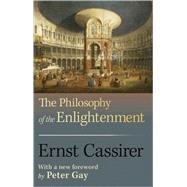 The Philosophy of the Enlightenment by Cassirer, Ernst; Koelln, Fritz C. A.; Pettegrove, James P.; Gay, Peter, 9780691143347