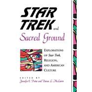 Star Trek and Sacred Ground: Explorations of Star Trek, Religion, and American Culture by Porter, Jennifer E.; McLaren, Darcee L., 9780791443347