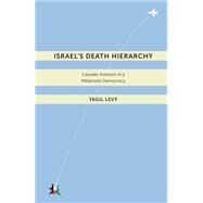 Israel's Death Hierarchy by Levy, Yagil, 9780814753347