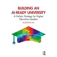 Building an AI-Ready University by Ruopeng An, 9781003673347