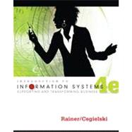 Introduction to Information Systems: Enabling and Transforming Business, 4th Edition by R. Kelly Rainer (Auburn Univ.); Casey G. Cegielski (Auburn University), 9781118063347