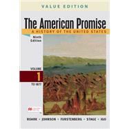 The American Promise, Value Edition, Volume 1 A History of the United States by Roark, James L.; Johnson, Michael; Furstenberg, Francois; Stage, Sarah; Igo, Sarah, 9781319343347