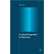 A Cultural Approach To Discourse by Xu, Shi, 9781403943347