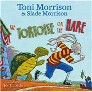 The Tortoise or the Hare by Morrison, Toni; Morrison, Slade; Cepeda, Joe, 9781416983347