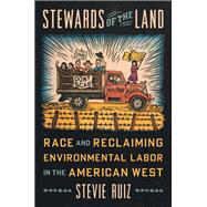 Stewards of the Land by Stevie Ruiz, 9781469693347