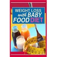 Weight Loss With Baby Food Diet by Greenwood, Sarah T., 9781502563347