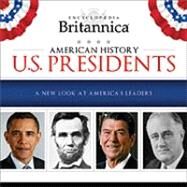 Encyclopaedia Britannica : American History: U. S. Presidents by Encyclopedia Britannica, 9781615353347