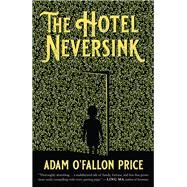 The Hotel Neversink by Price, Adam O'Fallon, 9781947793347