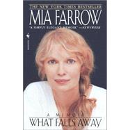 What Falls Away A Memoir by FARROW, MIA, 9780553763348