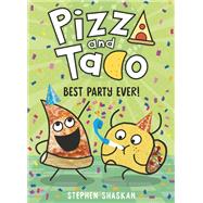 Pizza and Taco: Best Party Ever! by Shaskan, Stephen, 9780593123348