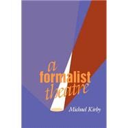 A Formalist Theatre by Kirby, Michael, 9780812213348