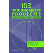 103 Trigonometry Problems by Andreescu, Titu; Feng, Zuming, 9780817643348