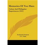 Memories of Two Wars : Cuban and Philippine Experiences (1911) by Funston, Frederick; Yohn, F. C., 9781104193348