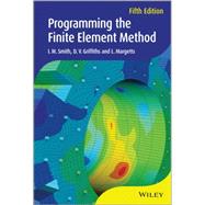 Programming the Finite Element Method by Smith, I. M.; Griffiths, D. V.; Margetts, L., 9781119973348