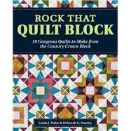 Rock That Quilt Block by Hahn, Linda J.; Stanley, Deborah G., 9781947163348