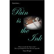Pain Is the Ink by Wright, Diane, 9781973663348