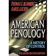 American Penology: A History of Control by Blomberg,Thomas G., 9780202363349