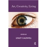Art, Creativity, Living by Caldwell, Lesley, 9780367323349