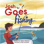 Josh Goes Fishing by Weisman, Joshua; Samadder, Milan, 9780578293349