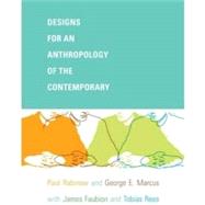 Designs For An Anthropology Of The Contemporary by Rabinow, Paul; Marcus, George E.; Faubion, James D.; Rees, Tobias, 9780822343349