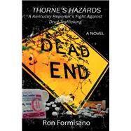 Thorne's Hazards A Kentucky Reporter's Fight Against Drug Trafficking by Formisano, Ron, 9781098323349