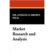 Market Research and Analysis by Brown, Lyndon O., Ph.d., 9781434473349