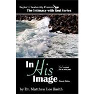 In His Image by Smith, Matthew Lee; Tomiska, Cora Lorena; Smith, Tabitha Grace, 9781448643349