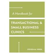 A Handbook for Transactional and Small Business Clinics by Virgil, Steven M., 9781531013349
