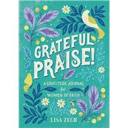 Grateful Praise! by Zech, Lisa; Gifford, Clairice, 9781641523349