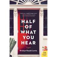Half of What You Hear by Lewis, Kristyn Kusek, 9780062673350