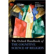 The Oxford Handbook of the Cognitive Science of Religion by Barrett, Justin L., 9780190693350