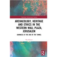 Archaeology, Heritage and Ethics in the Western Wall Plaza, Jerusalem by Kletter, Raz, 9780367143350