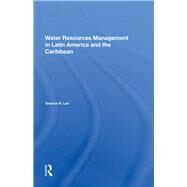 Water Resources Management in Latin America and the Caribbean by Lee, Terence R., 9780367213350