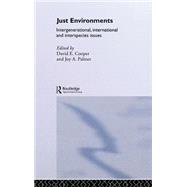 Just Environments: Intergenerational, International and Inter-Species Issues by Palmer Cooper; JOY, 9780415103350