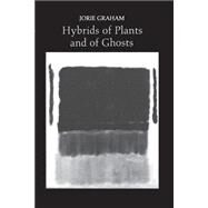 Hybrids of Plants and of Ghosts by Graham, Jorie, 9780691013350