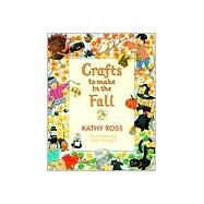 Crafts to Make in the Fall by Ross, Kathy; Enright, Vicky, 9780761303350