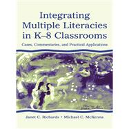 Integrating Multiple Literacies in K-8 Classrooms by Richards, Janet C., 9781138423350