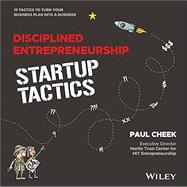 Disciplined Entrepreneurship Tactics: 15 Tactics to Turn Your Business Plan into a Business by Cheek, Paul, 9781394223350