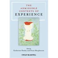 The Admissible Contents of Experience by Hawley, Katherine; Macpherson, Fiona, 9781444333350