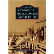 Commercial Fishing on the Outer Banks by Gray, R. Wayne; Gray, Nancy Beach, 9781467103350