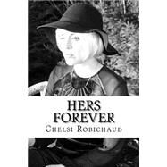 Hers Forever by Robichaud, Chelsi; Hobson, Hannah, 9781523223350