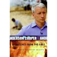 Dispatches from the Edge by Cooper, Anderson, 9780061743351