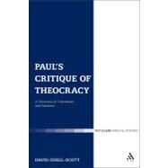 Paul's Critique of Theocracy A Theocracy in Corinthians and Galatians by Odell-Scott, David, 9780567283351