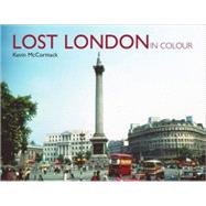 Lost London in Colour by McCormack, Kevin, 9780711033351