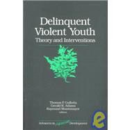 Delinquent Violent Youth Vol. 9 : Theory and Interventions by Thomas P. Gullotta, 9780761913351