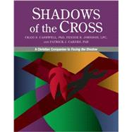 Shadows of the Cross by Cashwell, Craig S., Ph.D.; Johnson, Pennie K.; Carnes, Patrick J., Ph.D., 9780985063351