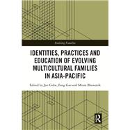 Identities, Practices and Education of Evolving Multicultural Families in Asia-Pacific by Jan Gube, 9781032003351
